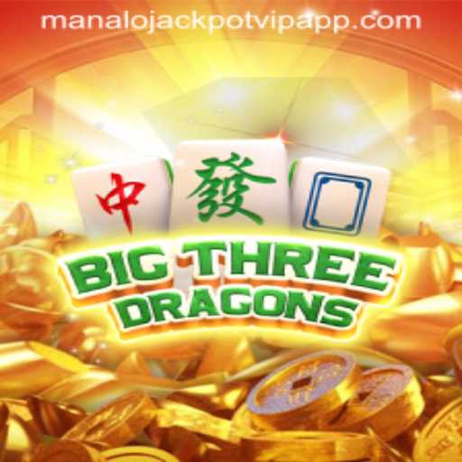 Experience the Thrill of BigThreeDragons with Manalo Jackpot VIP App