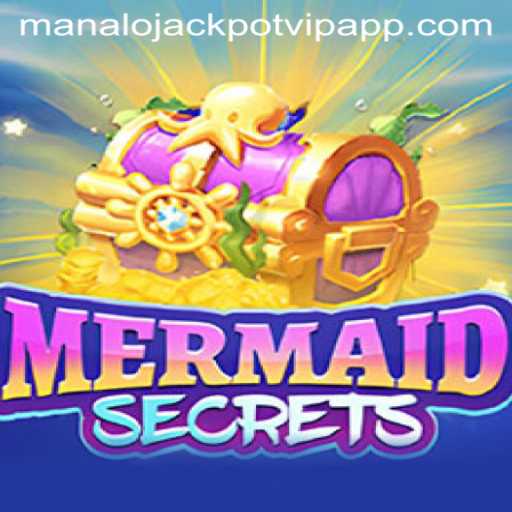 Exploring MermaidSecrets and the Manalo Jackpot VIP App
